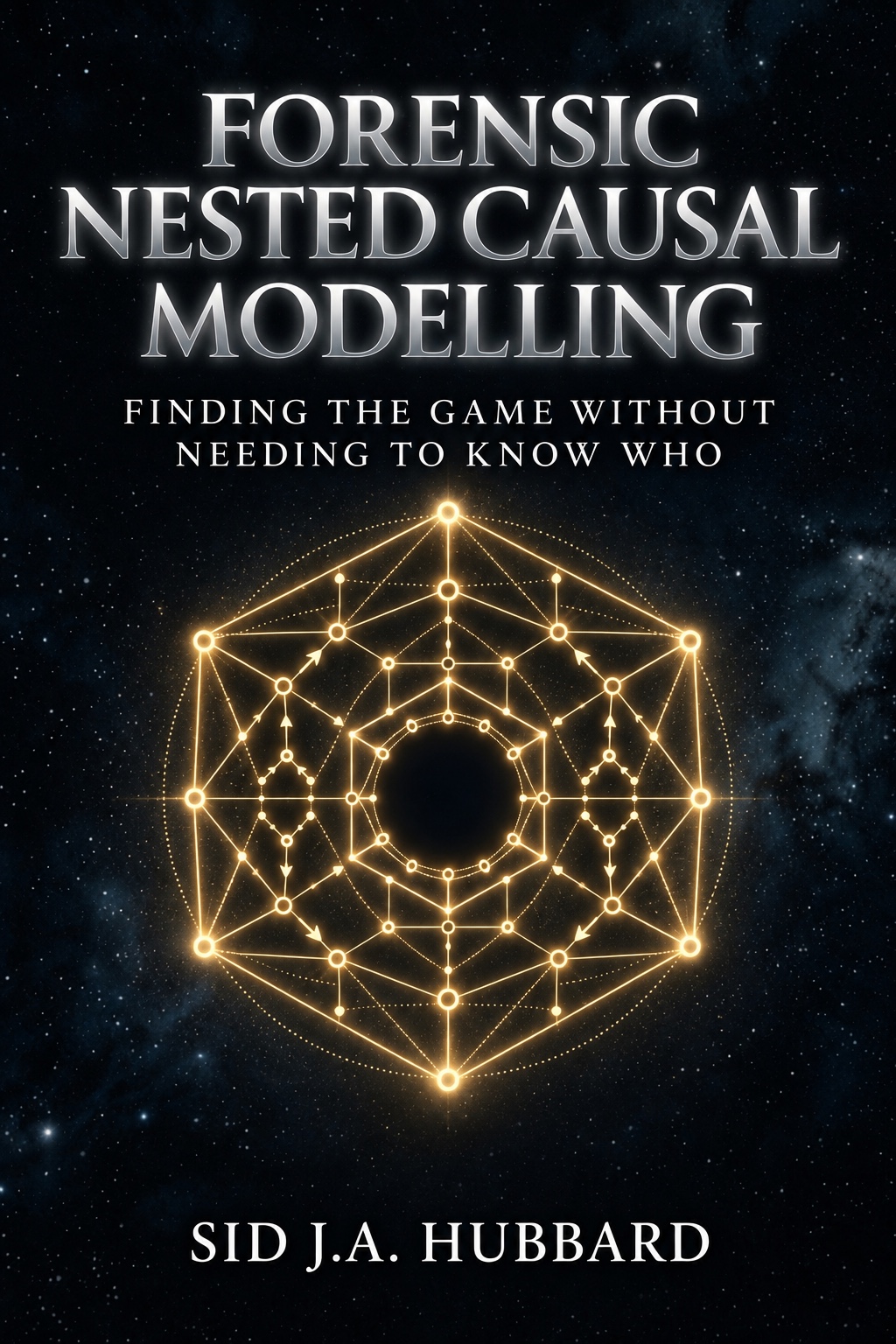 Forensic Nested Causal Modelling by Sid J.A. Hubbard book cover.